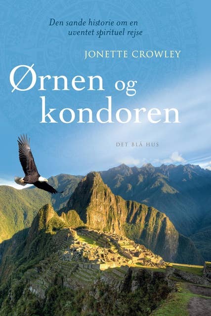 Ørnen og kondoren: Den sande historie om en uventet spirituel rejse