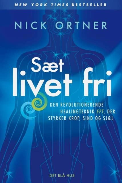 Sæt livet fri: Den revolutionerende healingteknik EFT, der styrker krop, sind og sjæl