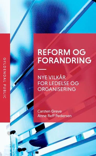 Reform og forandring: Nye vilkår for ledelse og organisering