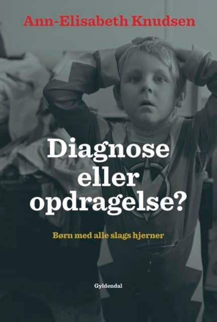 Diagnose eller opdragelse: Børn med alle slags hjerner