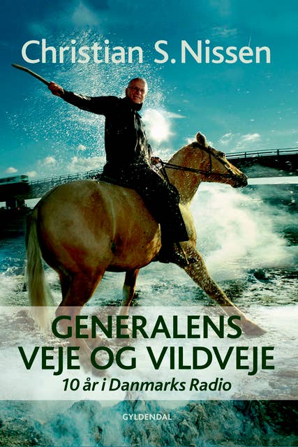 Generalens veje og vildveje: 10 år i Danmarks Radio