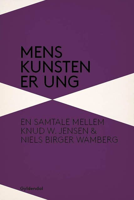 Mens kunsten er ung: En samtale mellem Knud W. Jensen og Niels Birger Wamberg