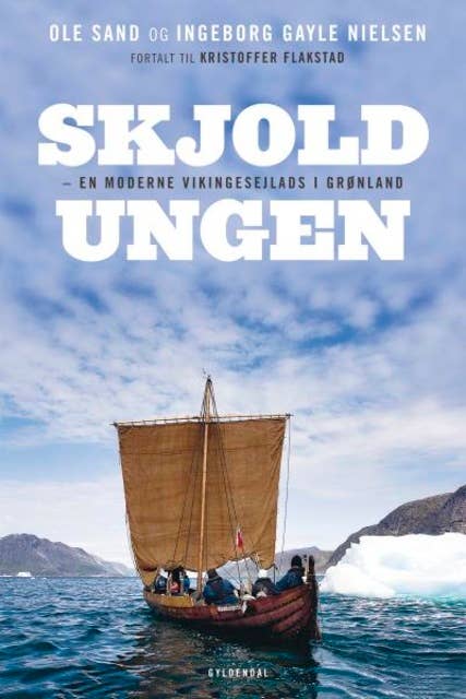 Skjoldungen: – en moderne vikingesejlads i Grønland