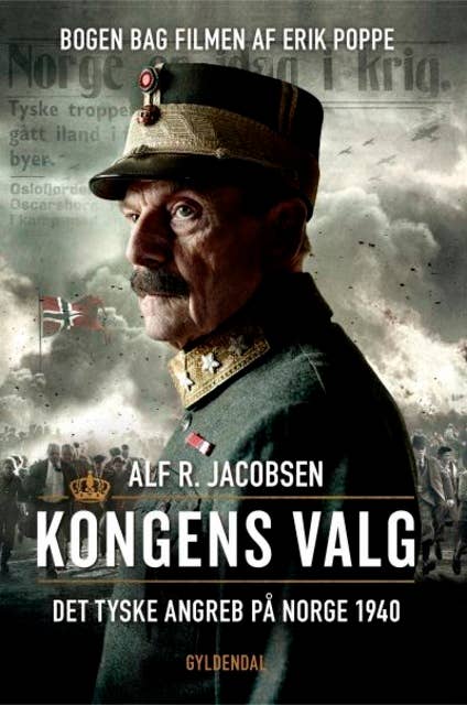 Kongens valg: Det tyske angreb på Norge 1940