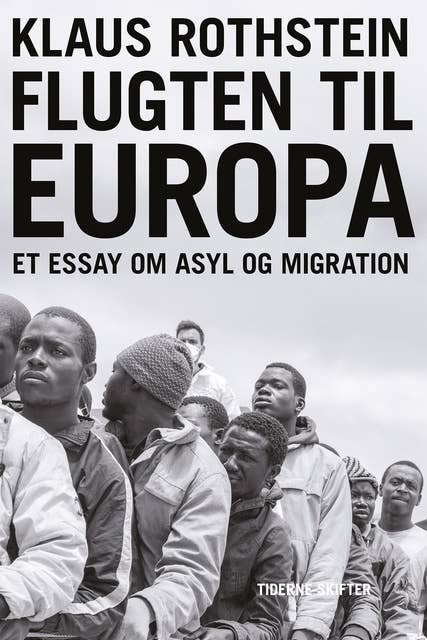 Flugten til Europa: Et essay om migration og asyl