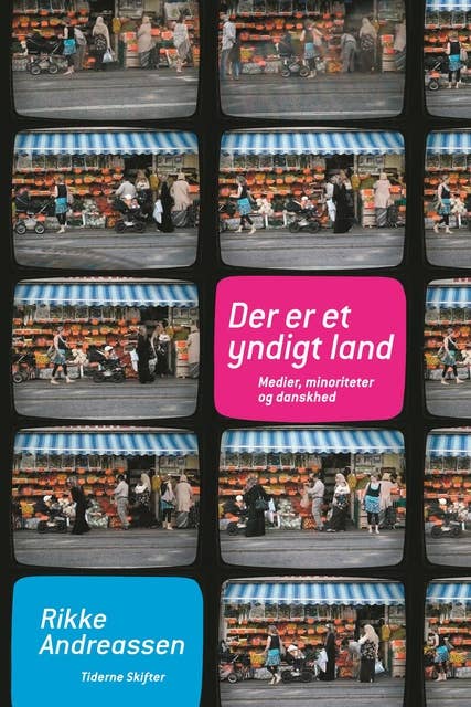 Der er et yndigt land: Medier; minoriteter og danskhed