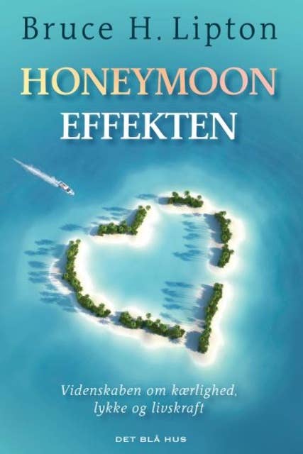 Honeymoon-effekten: Videnskaben om kærlighed, lykke og livskraft