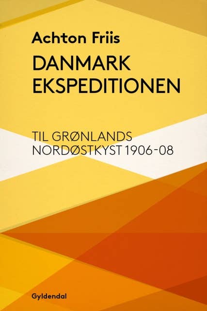 Danmark Ekspeditionen: til Grønlands nordøstkyst 1906-08