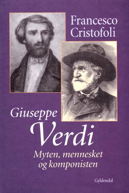 Giuseppe Verdi: Myten, mennesket og komponisten