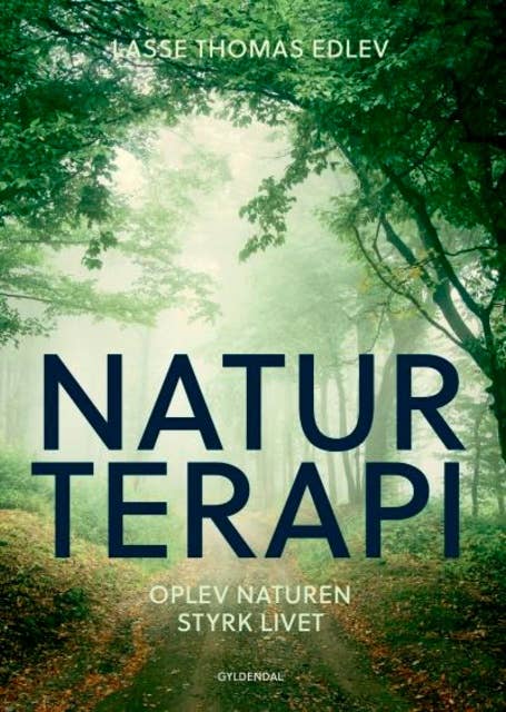 Naturterapi: Oplev naturen - styrk livet