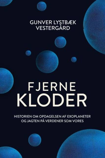Fjerne kloder: Historien om opdagelsen af exoplaneter og jagten på verdener som vores