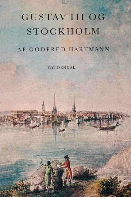 Gustav III og Stockholm: et strejftog i det Gustavianske