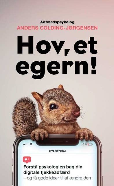 Hov, et egern!: Forstå psykologien bag din digitale tjekkeadfærd - og få gode ideer til at ændre den