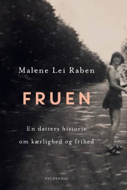 Cover for Fruen: En datters historie om kærlighed og frihed