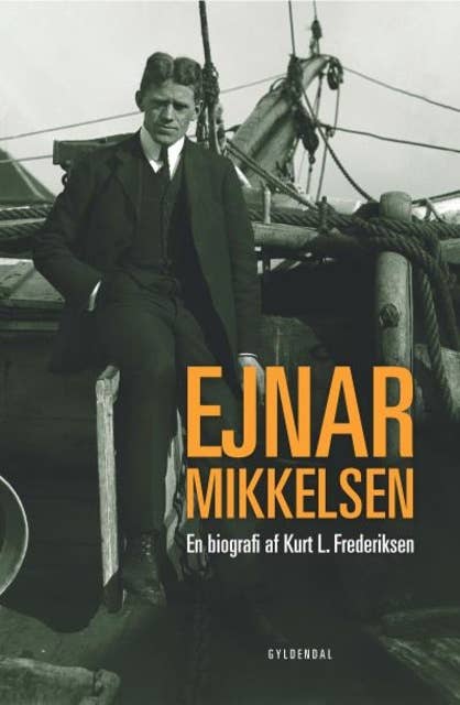 Ejnar Mikkelsen. En biografi