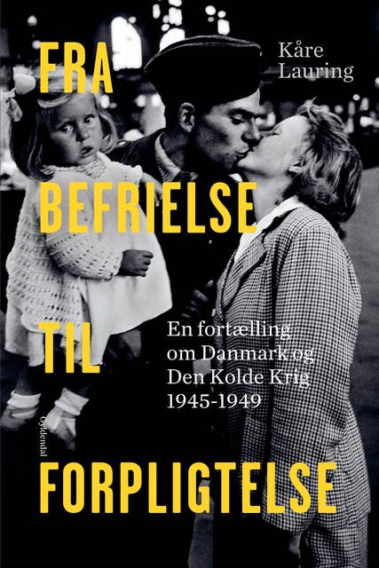 Fra befrielse til forpligtelse: En fortælling om Danmark og den kolde krig 1945-1949