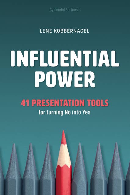 Influential power: 41 Presentation Tools for turning No into Yes