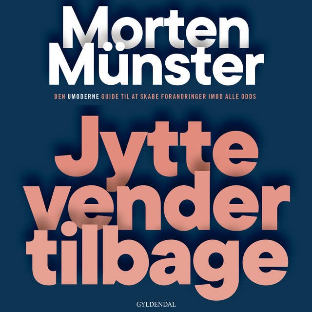 Cover for Jytte vender tilbage: Den umoderne guide til at skabe forandringer imod alle odds