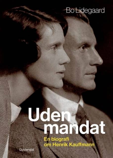 Cover for Uden mandat: En biografi om Henrik Kauffmann
