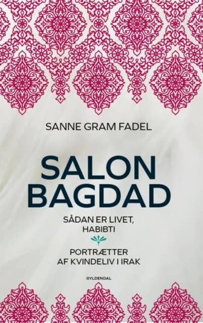 Salon Bagdad: Sådan er livet, habibti. Portrætter af kvindeliv i Irak