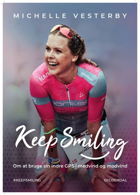 Cover for Keep smiling!: Om at bruge sin indre GPS i medvind og modvind