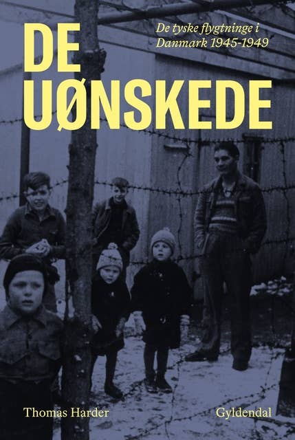 De uønskede: De tyske flygtninge i Danmark 1945-1949