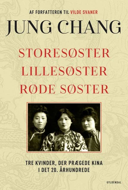 Storesøster, Lillesøster, Røde Søster: Tre kvinder, der prægede Kina i det tyvende århundrede