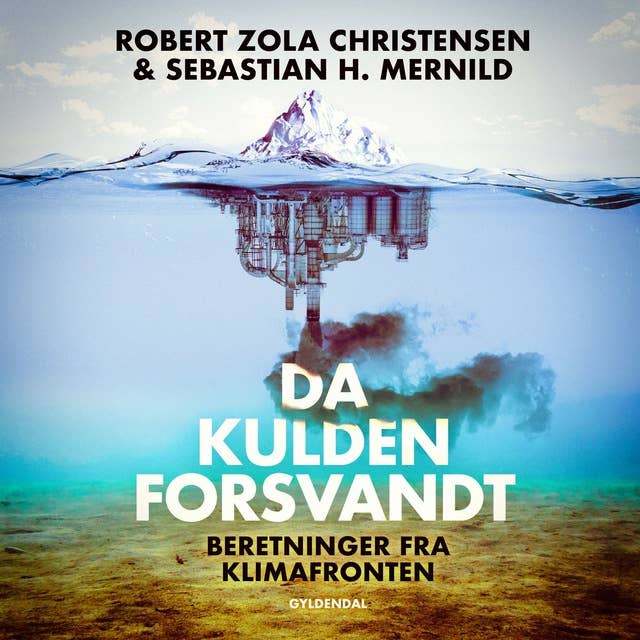 Da kulden forsvandt: Beretninger fra klimafronten