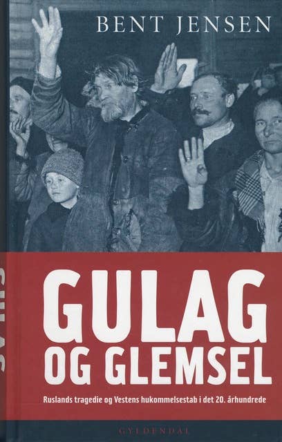 Gulag og glemsel: Ruslands tragedie og vestens hukommelsestab i det 20. århundrede