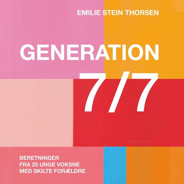 Cover for Generation 7/7: Beretninger fra 25 unge voksne med skilte forældre