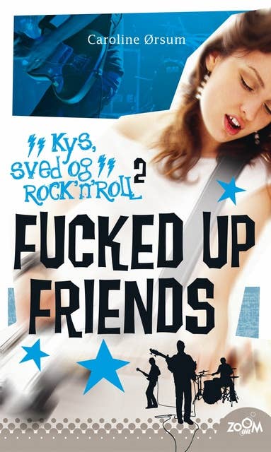 Fucked Up Friends: Kys, sved & rock'n'roll 2