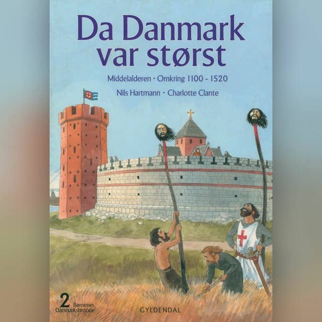 Børnenes Danmarkshistorie 2 - Da Danmark var størst: middelalderen