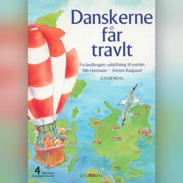 Børnenes Danmarkshistorie 4 - Danskerne får travlt: fra landbrugets udskiftning til nutiden