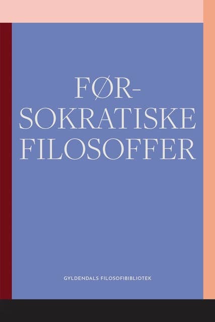 Førsokratiske filosoffer: Gyldendals Filosofibibliotek