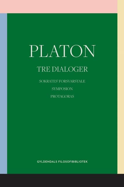 Tre dialoger: Gyldendals Filosofibibliotek
