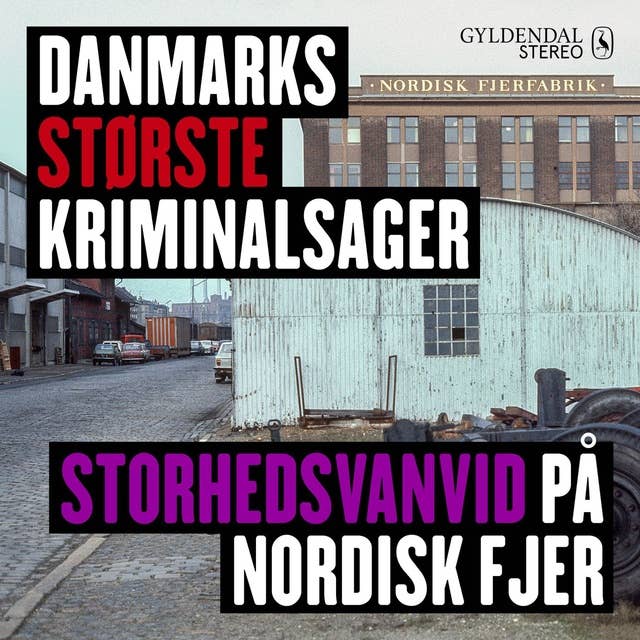 Danmarks største kriminalsager - Storhedsvanvid på Nordisk Fjer