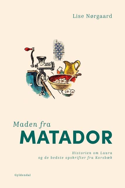 Maden fra Matador: Historien om Laura og de bedste opskrifter fra Korsbæk