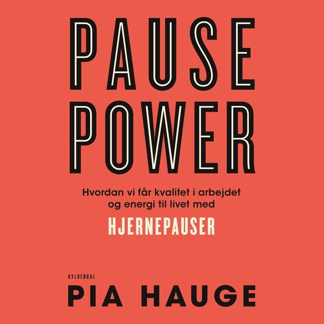 Pause Power: Hvordan vi får kvalitet i arbejdet og energi til livet med hjernepauser