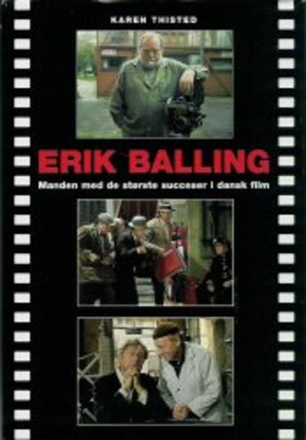 Erik Balling - Manden med de største succeser i dansk film