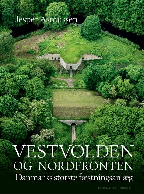 Vestvolden og Nordfronten - Danmarks største fæstningsanlæg