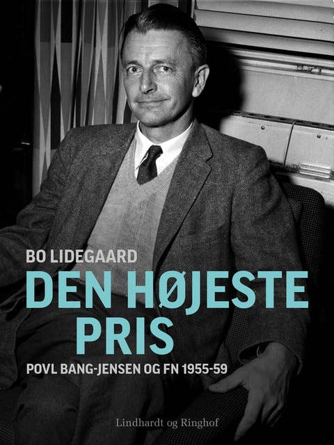 Den højeste pris - Povl Bang-Jensen og FN 1955-59