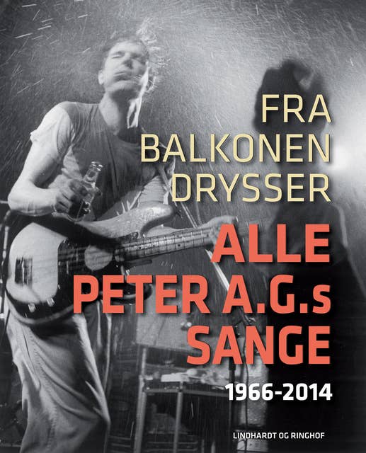 Fra balkonen drysser alle Peter A.G.s sange 1966-2014