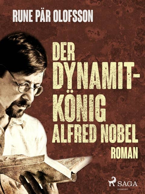 Der Dynamitkönig Alfred Nobel