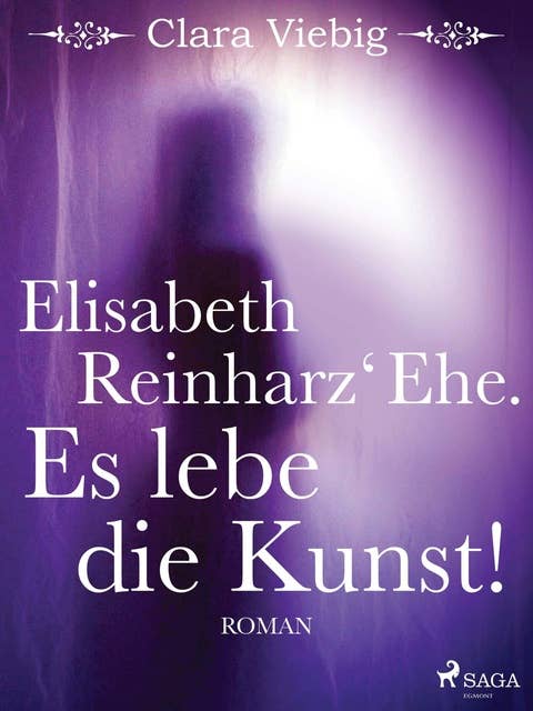 Elisabeth Reinharz' Ehe. Es lebe die Kunst!