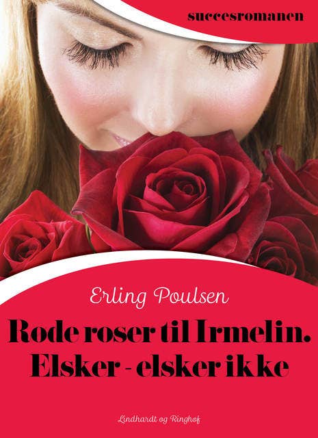 Røde roser til Irmelin. Elsker – elsker ikke
