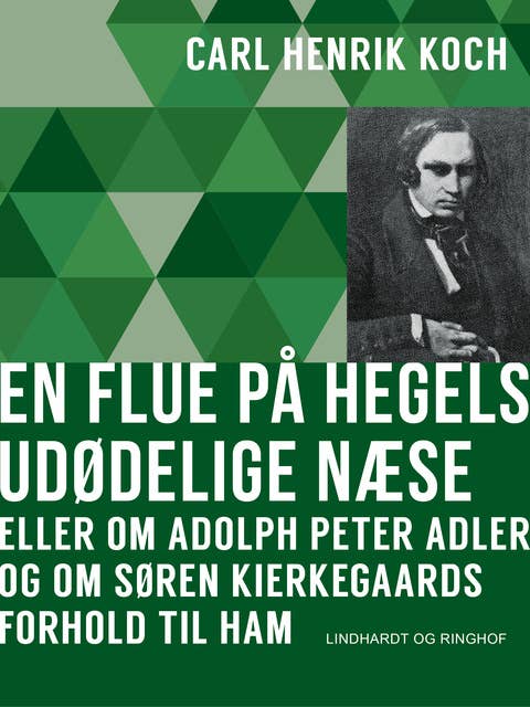 En flue på Hegels udødelige næse eller Om Adolph Peter Adler og om Søren Kierkegaards forhold til ham