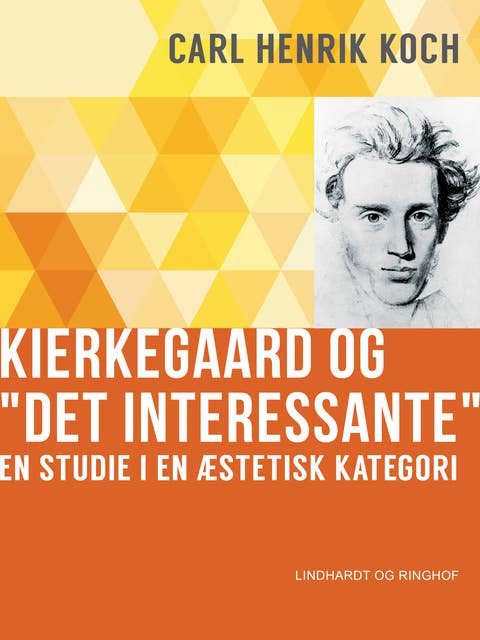 Kierkegaard og "Det interessante". En studie i en æstetisk kategori
