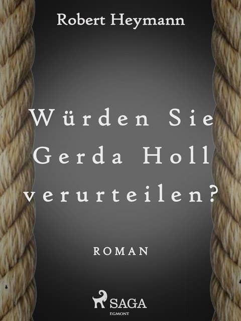 Würden Sie Gerda Holl verurteilen?