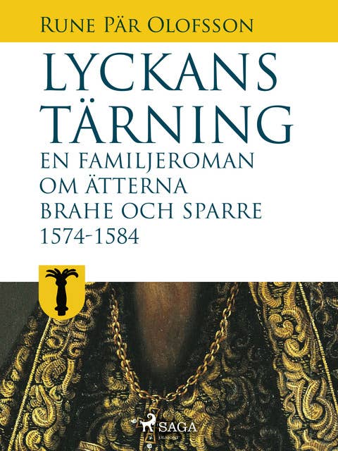 Lyckans tärning - en familjeroman om ätterna Brahe och Sparre 1574-1584