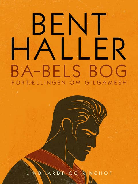 Ba-bels Bog. Fortællingen om Gilgamesh